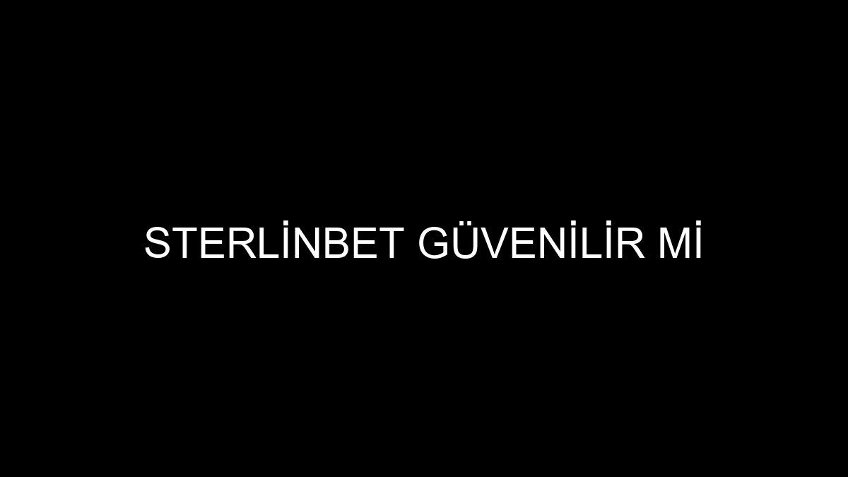 Sterlinbet Güvenilir mi
